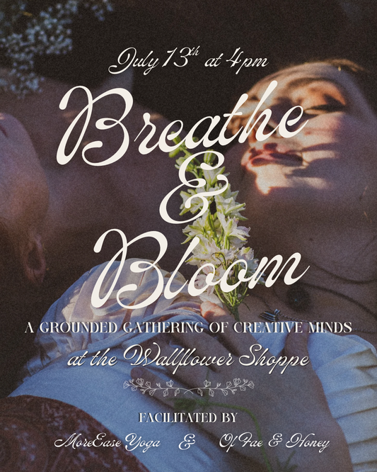 Breathe  & Bloom